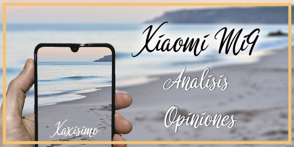 analisis y opiniones del movil xiaomi mi9 el ultimo modelo de Xiaomi en 2021